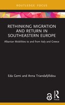 Routledge Research on the Global Politics of Migration- Rethinking Migration and Return in Southeastern Europe