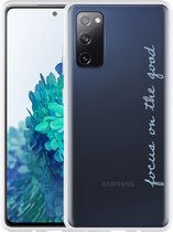 Hoesje Geschikt voor Samsung Galaxy S20 FE Focus On The Good