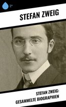 Stefan Zweig: Gesammelte Biographien