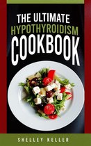 The Ultimate Hypothyroidism Cookbook
