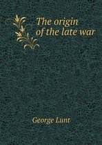 The origin of the late war