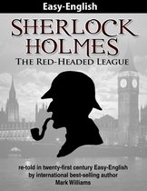 Easy-English Classics : Sherlock Holmes 3 - Sherlock Holmes re-told in twenty-first century Easy-English : The Red-Headed League