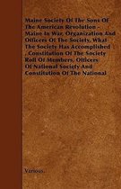 Maine Society of the Sons of the American Revolution - Maine in War, Organization and Officers of the Society, What the Society Has Accomplished, Cons