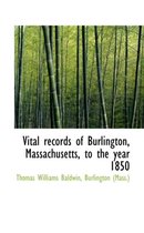 Vital Records of Burlington, Massachusetts, to the Year 1850