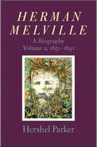 Herman Melville – A Biography 1851–1891 V 2