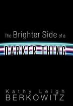 The Brighter Side of a Darker Thing