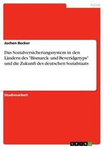 Das Sozialversicherungssystem in den Ländern des 'Bismarck- und Beveridgetyps' und die Zukunft des deutschen Sozialstaats