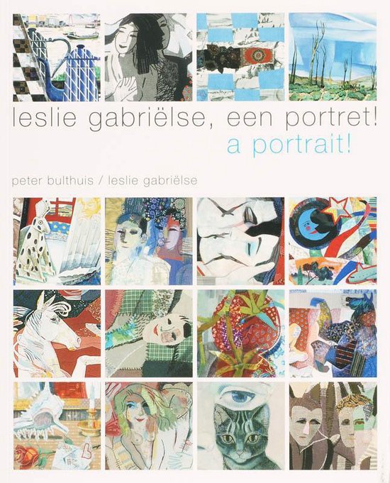Cover van het boek 'Leslie Gabrielse Een portret! = a portrait!' van P. Bulthuis en L. Gabrielse