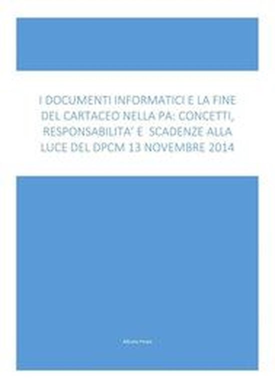 I Documenti Informatici E La Fine Del Cartaceo Nella Pa: Con ... - cover