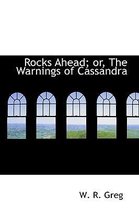 Rocks Ahead; Or, the Warnings of Cassandra