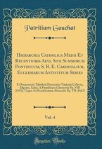 Hierarchia Catholica Medii Et Recentioris Aevi, Sive Summorum Pontificum, S. R. E. Cardinalium, Ecclesiarum Antistitum Series, Vol. 4
