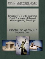 Shingle V. U S U.S. Supreme Court Transcript of Record with Supporting Pleadings