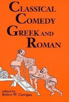 Classical Comedy Greek and Roman