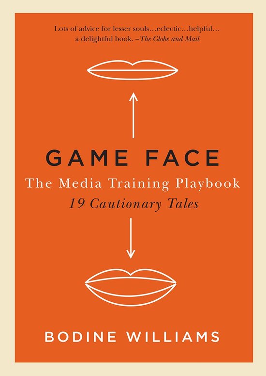 Game Face: The Media Training Playbook, 19 Cautionary Tales - cover