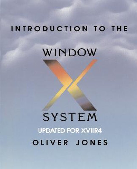 Introduction to The X Window System, Oliver Jones 9780134999975