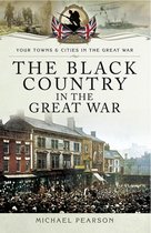 Your Towns & Cities in the Great War - The Black Country in the Great War
