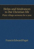 Helps and hindrances to the Christian life Plain village sermons for a year