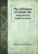 The utilization of minute life being practical studies on insects