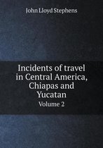 Incidents of travel in Central America, Chiapas and Yucatan Volume 2