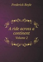 A ride across a continent Volume 2