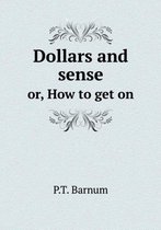Dollars and Sense Or, How to Get on
