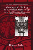 Contributions To Global Historical Archaeology - Meaning and Ideology in Historical Archaeology