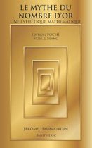 Le Mythe Du Nombre d'Or - Une Esth tique Math matique. Edition Poche, Noir & Blanc