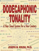 Dodecaphonic Tonality - A New Tonal System for a New Century