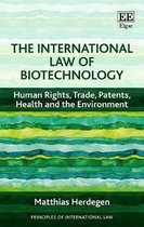 The International Law of Biotechnology – Human Rights, Trade, Patents, Health and the Environment