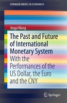 SpringerBriefs in Economics - The Past and Future of International Monetary System