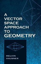 A Vector Space Approach to Geometry