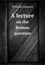 A Lecture on the Roman Question