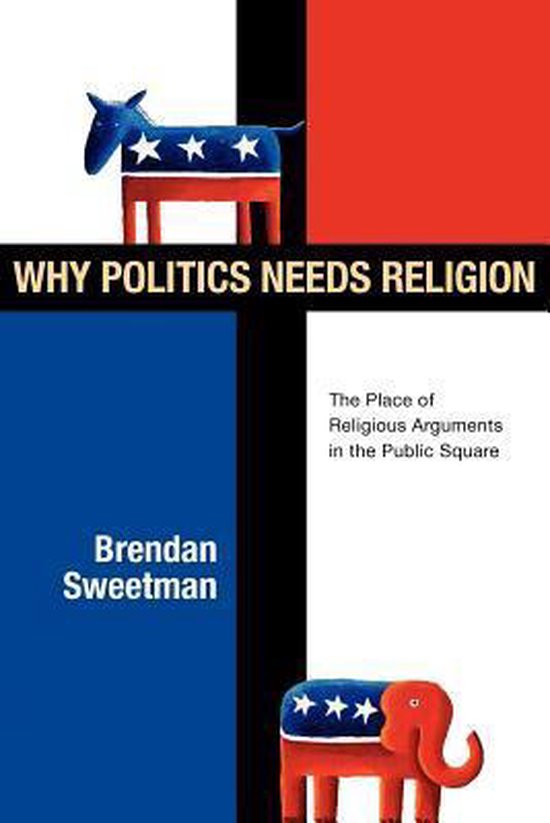 Why Politics Needs Religion, Brendan Sweetman 9780830828425 Boeken