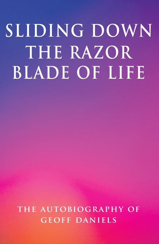 Sliding Down the Razor Blade of Life: The Autobiography of G ... - cover