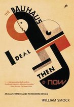 The Bauhaus Ideal Then & Now