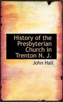 History of the Presbyterian Church in Trenton N. J.