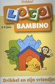 Loco Bambino - Boekje - Dribbel & zijn vriendjes - 3-5 jaar*