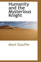 Humanity and the Mysterious Knight