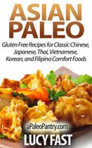 Paleo Diet Solution Series -  Asian Paleo: Gluten Free Recipes for Classic Chinese, Japanese, Thai, Vietnamese, Korean, and Filipino Comfort Foods
