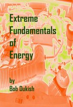 Extreme Fundamentals of Energy