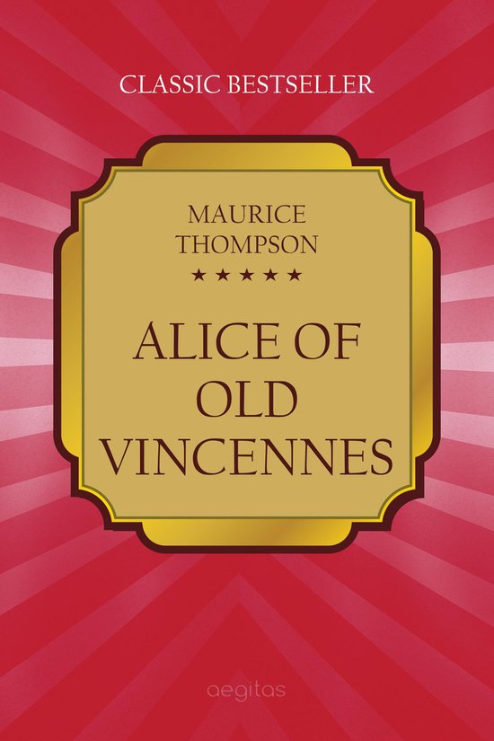 Alice of Old Vincennes (ebook), Maurice Thompson 9781772469820