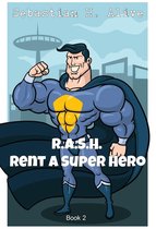 R.A.S.H (Rent.A.Super.Hero)