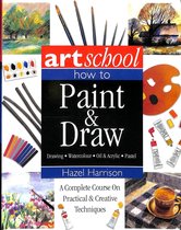 How to paint and draw - A complete course on practical & creative techniques