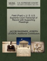 Field (Fred) V. U. S. U.S. Supreme Court Transcript of Record with Supporting Pleadings