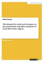 The demand for credit and its impact on the productivity of poultry enterprise in Cross River State, Nigeria