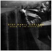 Stef Kamil Carlens - Stuck In The Status Quo