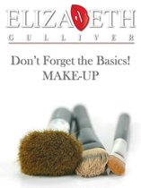 Don't Forget the Basics! MAKE-UP