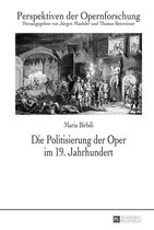 Perspektiven der Opernforschung 21 - Die Politisierung der Oper im 19. Jahrhundert