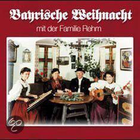 Bayrische Weihnacht Mit Der Familie Rehm, Familie Rehm CD (album