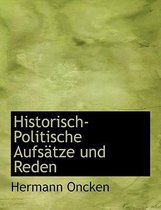 Historisch-Politische Aufsatze Und Reden